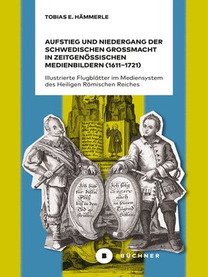 cover image of Aufstieg und Niedergang der schwedischen Großmacht in zeitgenössischen Medienbildern (1611–1721)